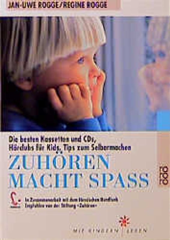 Zuhören macht Spass. Die besten Kassetten und CDs, Hörclubs für Kids, Tips zum Selbermachen. In Zusammenarbeit mit hr. Empfohlen von der Stiftung "Zuhören" e.V.