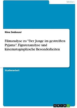Filmanalyse zu "Der Junge im gestreiften Pyjama". Figurenanalyse und kinematographische Besonderheiten