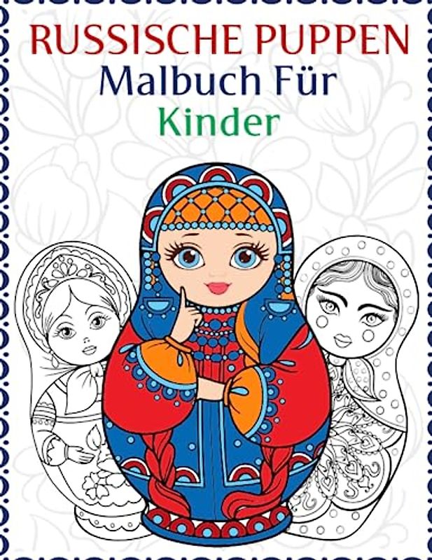 Russische Puppen Malbuch für Kinder: 30 einzigartige und schöne Malvorlagen mit russischen Puppen, Matroschkas und Schachtelpuppen. Ein süßes Geschenk ... | Um Puppen für bessere Färbung Erfahrung.