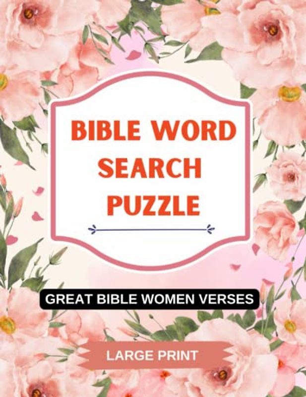 Bible Word Search Puzzle: Great Bible Women Verses For Teens, Adults And Seniors/ Inspiring Words To Strengthen Your Faith/ Large Print