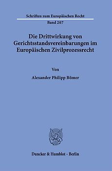 Die Drittwirkung von Gerichtsstandsvereinbarungen im Europäischen Zivilprozessrecht.