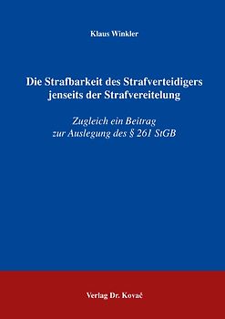 Die Strafbarkeit des Strafverteidigers jenseits der Strafvereitelung
