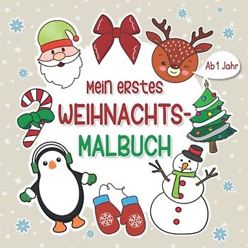 Mein erstes Weihnachtsmalbuch ab 1 Jahr: Lustiges Malbuch für Kinder mit 25 liebevoll gestalteten weihnachtlichen Motiven zum Kritzeln und Ausmalen
