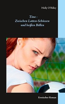 Tina - Zwischen Latten-Schüssen und heißen Bällen