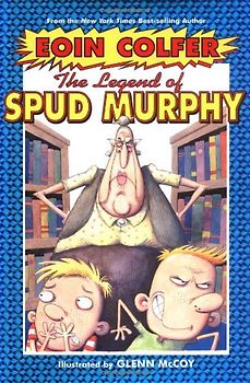 The Eoin Colfer's Legend of Spud Murphy