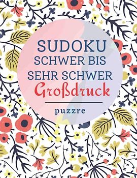 Sudoku Schwer Bis Sehr Schwer Großdruck: Denksport Spiele Rätselbuch Logical Für Senioren