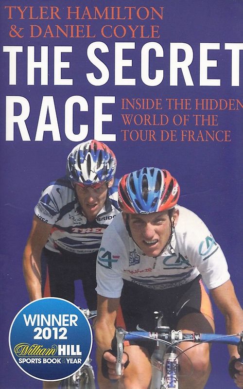 The Secret Race - Inside the Hidden World of the Tour de France - Daniel Coyle & Tyler Hamilton [Paperback]