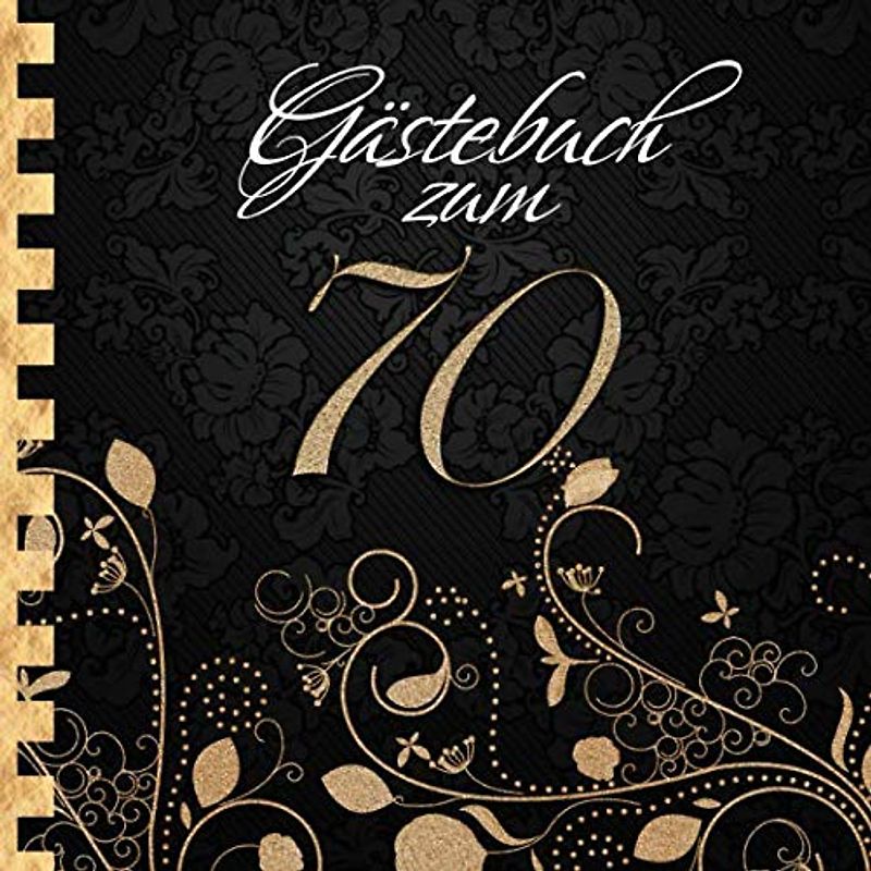 Gästebuch: Zum 70. Geburtstag I Edles Cover in Schwarz & Gold I für 90 Gäste I für geschriebene Glückwünsche und die schönsten Fotos I Quadratisches Format I Softcover I Geschenkidee zum Geburtstag