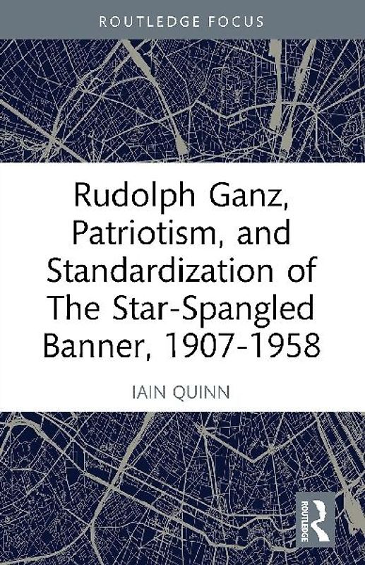 Rudolph Ganz, Patriotism, and Standardization of The Star-Spangled Banner, 1907-1958