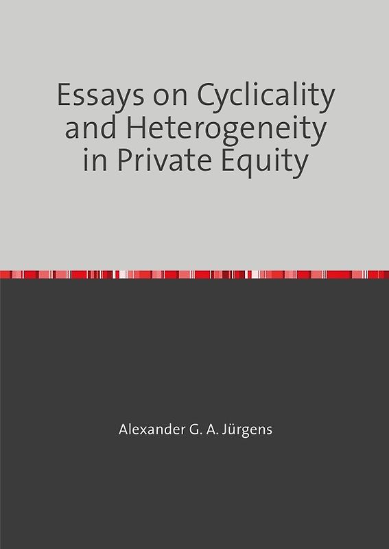 Essays on Cyclicality and Heterogeneity in Private Equity