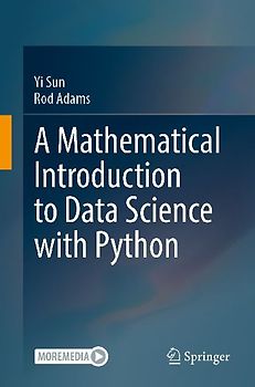 A Mathematical Introduction to Data Science with Python