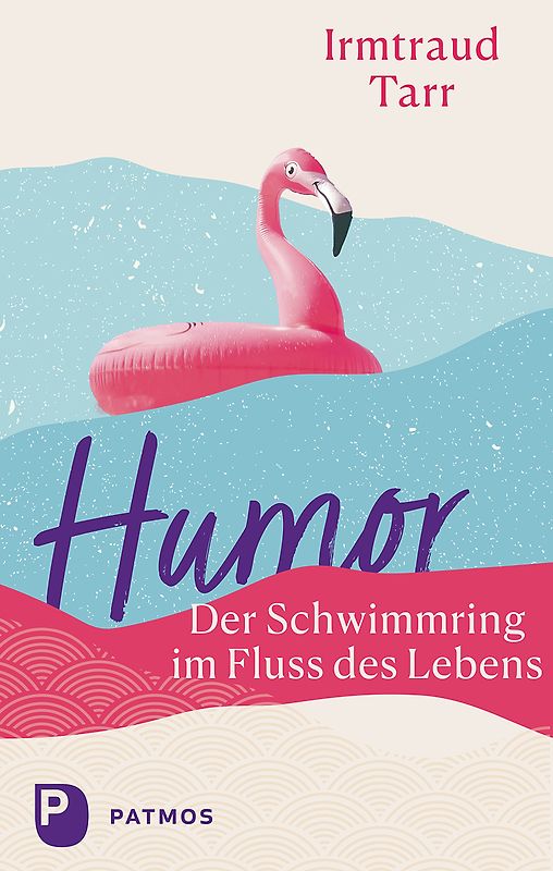 Humor – der Schwimmring im Fluss des Lebens