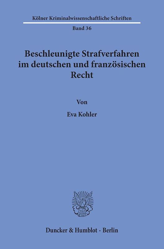 Beschleunigte Strafverfahren im deutschen und französischen Recht.