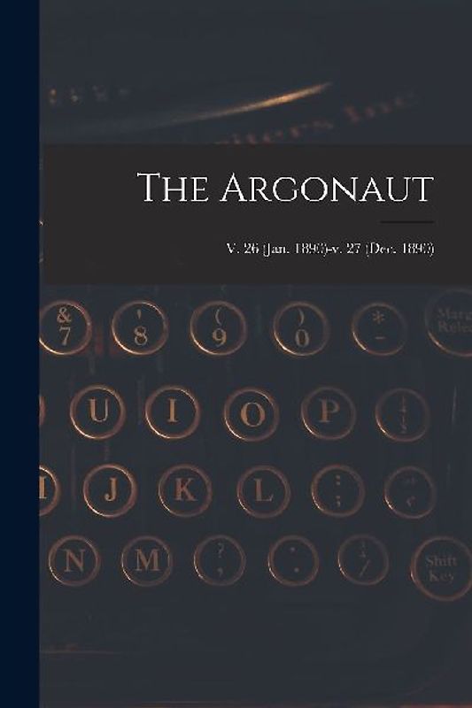 The Argonaut; v. 26 (Jan. 1890)-v. 27 (Dec. 1890)