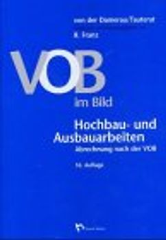 VOB im Bild. Hochbau- und Ausbauarbeiten. Abrechnung nach der VOB