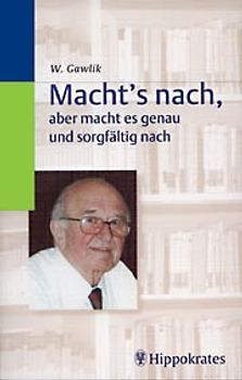 Macht's nach, aber macht es genau und sorgfältig nach