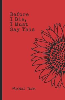 Before I Die, I Must Say This (Before I Die, I Must Say This Edition 1 & 2, Band 2)