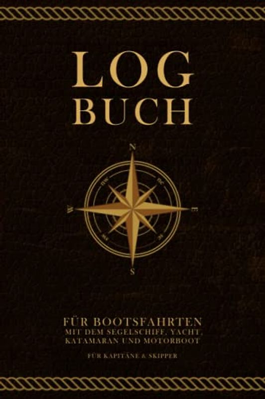 Logbuch für Bootsfahrten mit dem Segelschiff, Yacht, Katamaran und Motorboot für Kapitäne & Skipper: Schiffs- & Seetagebuch zum Protokollieren und Eintragen von Törns und Ausflügen