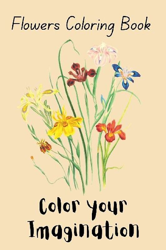 Flowers Coloring Book Color Your Imagination