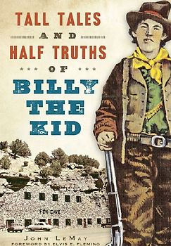 Tall Tales and Half Truths of Billy the Kid