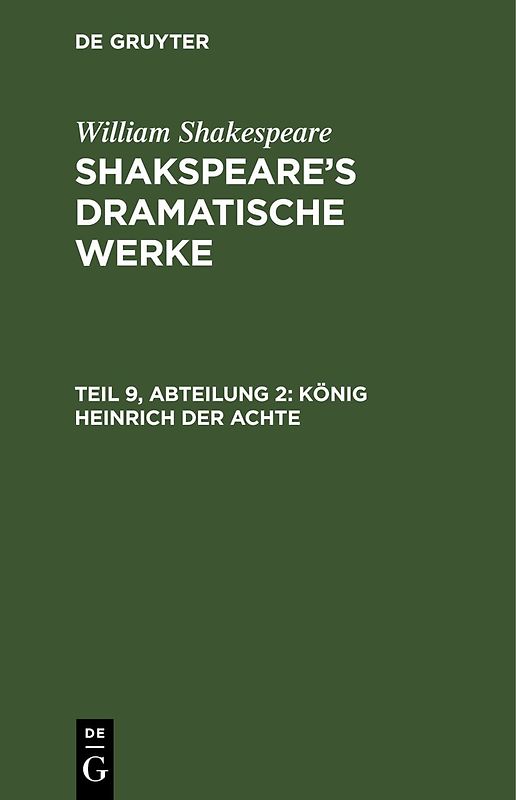 William Shakespeare: Shakspeare’s dramatische Werke / König Heinrich der Achte