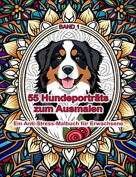 55 Hundeporträts zum Ausmalen - Band 1: Ein Anti-Stress-Malbuch für Erwachsene.