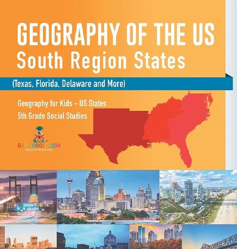 Geography of the US - South Region States (Texas, Florida, Delaware and More) | Geography for Kids - US States | 5th Grade Social Studies