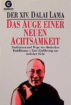 Das Auge einer neuen Achtsamkeit. Traditionen und Wege des tibetischen Buddhismus - Eine Einführung aus östlicher Sicht