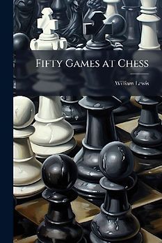 Fifty Games at Chess