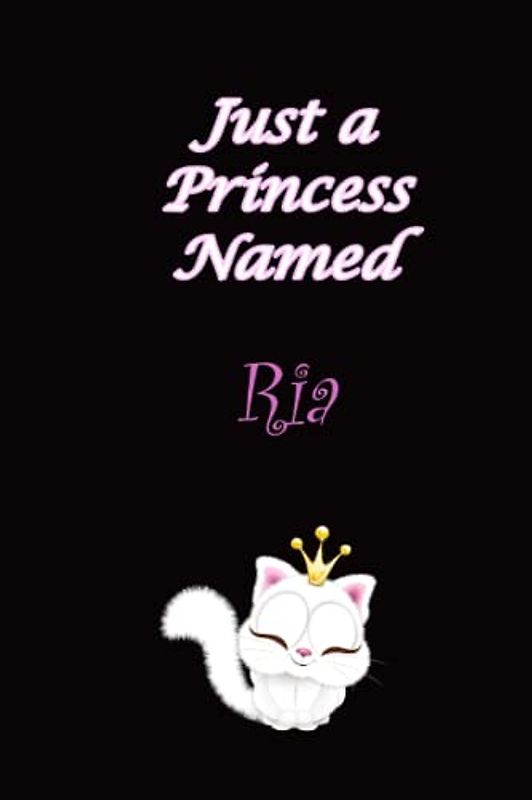 Ria : just a princess named Ria , Name Notebook Gifts. Personalized Custom Name Gift Idea for Ria , with cute kitty illustration and colored princess inside: Lined Blank Notebook for Ria