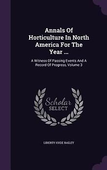Annals Of Horticulture In North America For The Year ...