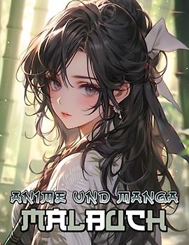 Anime Und Manga Malbuch: Die 50 wunderschönen Malvorlagen in Premium-Qualität bieten eine Vielzahl von Motiven, die sowohl Kinder als auch Erwachsene begeistern werden.