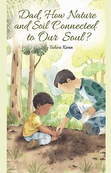 Dad, How Nature and Soil Are Connected to Our Soul?