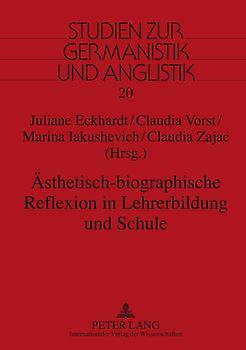 Ästhetisch-biographische Reflexion in Lehrerbildung und Schule