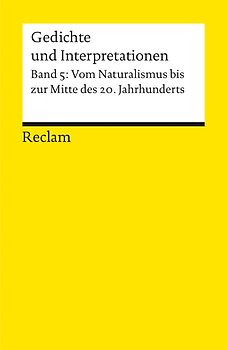 Gedichte und Interpretationen. Band 5: Vom Naturalismus bis zur Mitte des 20.Jahrhunderts
