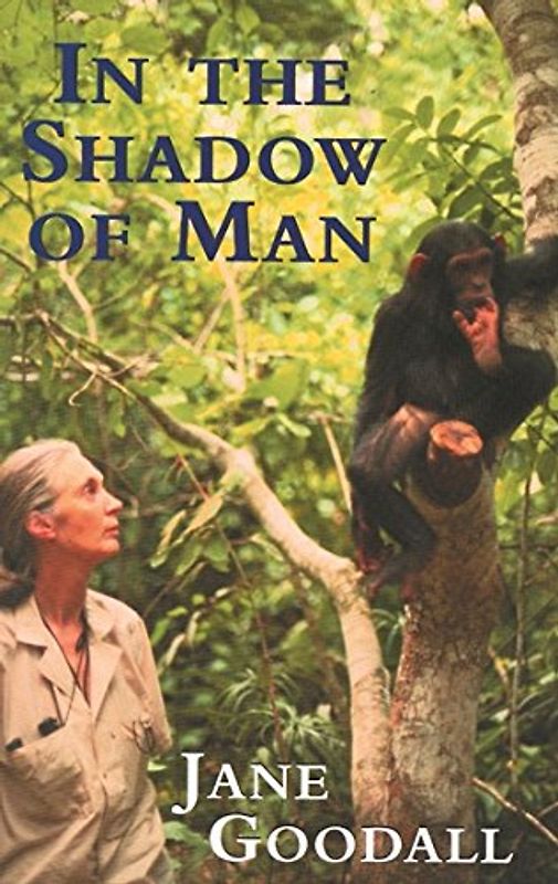 In the Shadow of Man - Jane Goodall