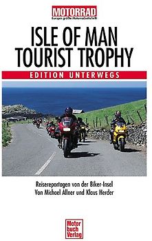Isle of Man, Tourist Trophy. Reisereportagen von der Biker-Insel