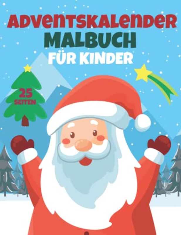 Adventskalender Malbuch für Kinder: Mein Erstes Weihnachtsbuch Countdown Bis Weihnachten für Jungen und Mädchen