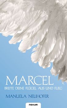 Marcel – Breite deine Flügel aus und flieg