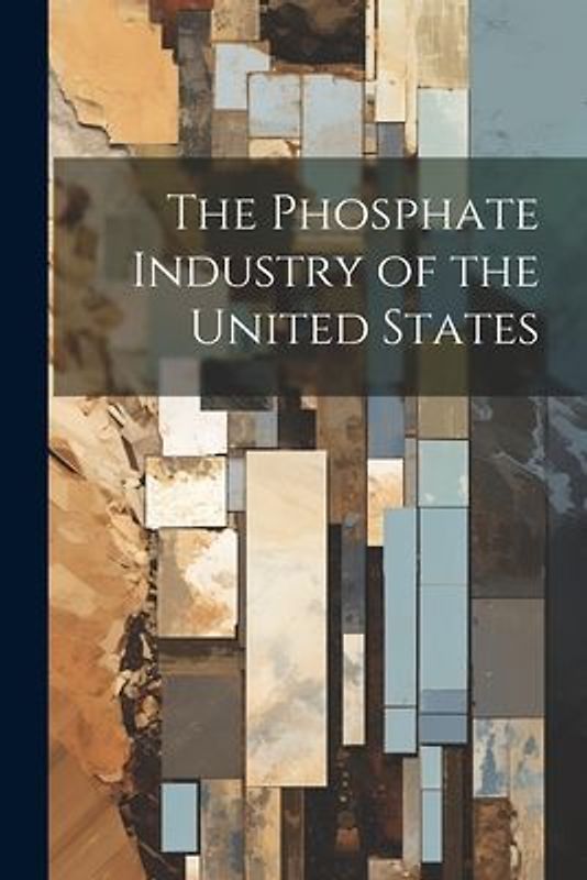The Phosphate Industry of the United States