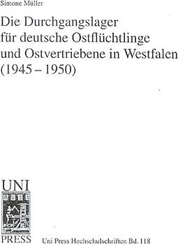 Die Durchgangslager für deutsche Ostflüchtlinge und Ostvertriebene in Westfalen (1945-1950)