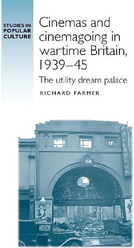 Cinemas and cinemagoing in wartime Britain, 1939-45