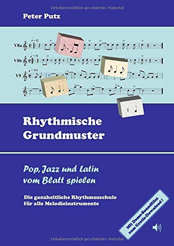 Rhythmische Grundmuster: Pop, Jazz und Latin vom Blatt spielen - Die ganzheitliche Rhythmusschule für alle Melodieinstrumente - Putz, Peter