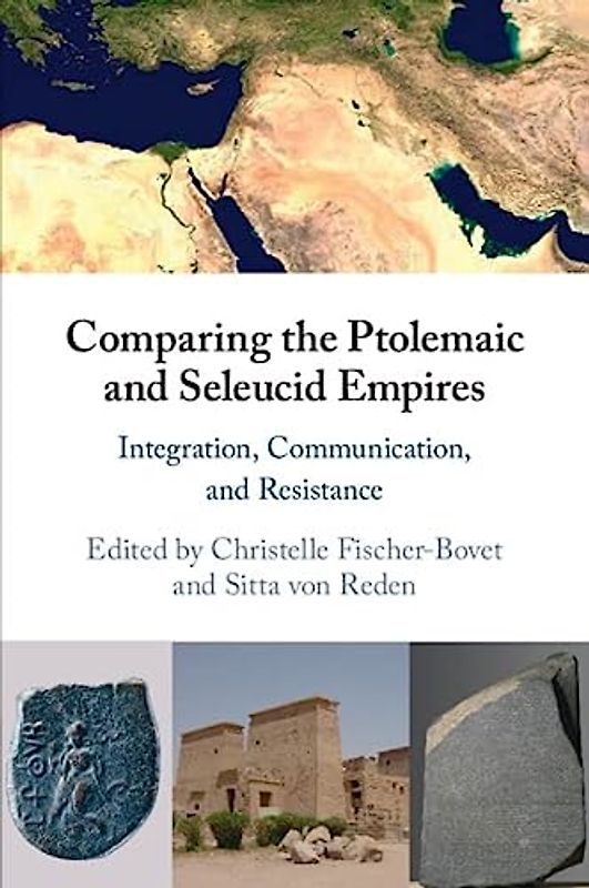 Comparing the Ptolemaic and Seleucid Empires: Integration, Communication, and Resistance