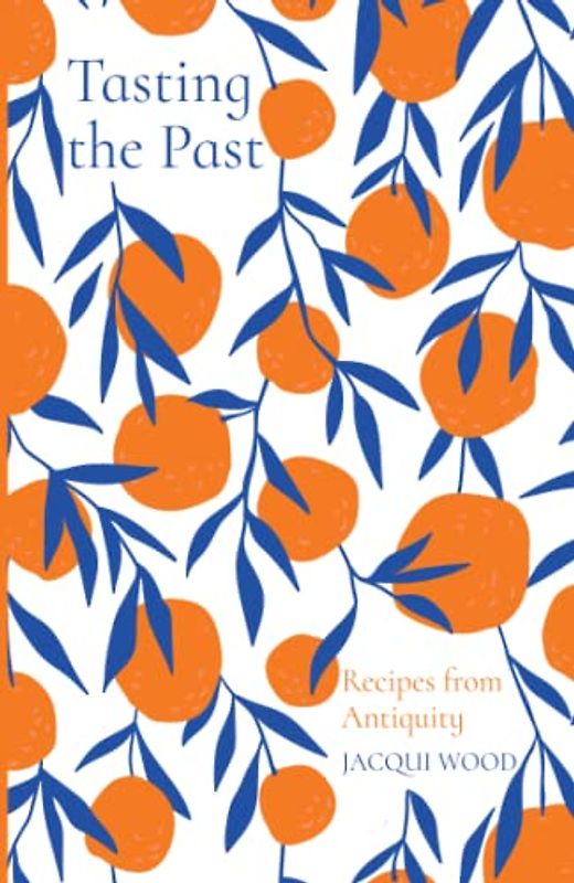 Tasting the Past: Recipes from Anti