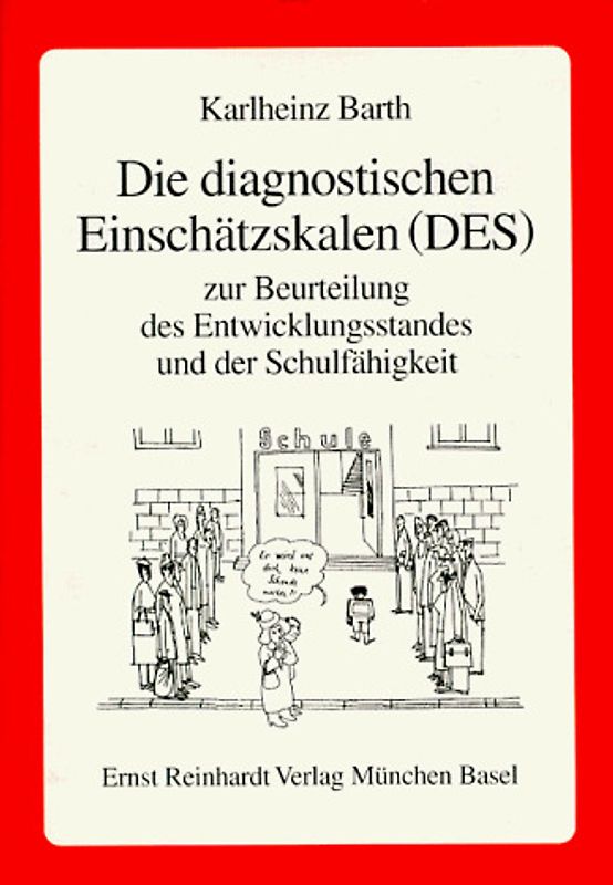 Die diagnostische Eigenschätzskalen (DES) zur Beurteilung des Entwicklungsstandes und der Schulfähigkeit. Handanweisung, Aufgabenteil, Auswertungs- und Einschätzbogen