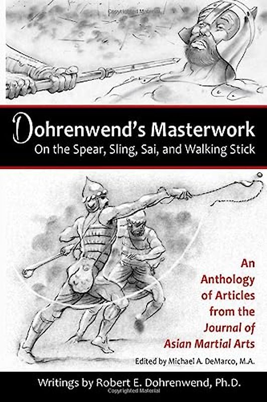 Dohrenwend's Masterwork: On the Spear, Sling, Sai, and Walking Stick