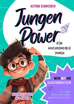 Jungen Power: Das Kreativ-Buch für hochsensible Jungs ab 8 Jahren.