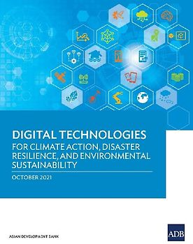 Digital Technologies for Climate Action, Disaster Resilience, and Environmental Sustainability