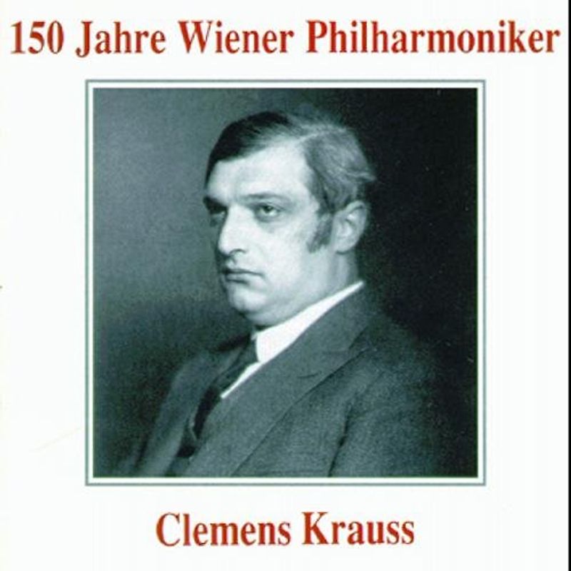 Clemens Krauss - Krauss Dirigiert die Wiener Philharmoniker (Aufnahme 1931)